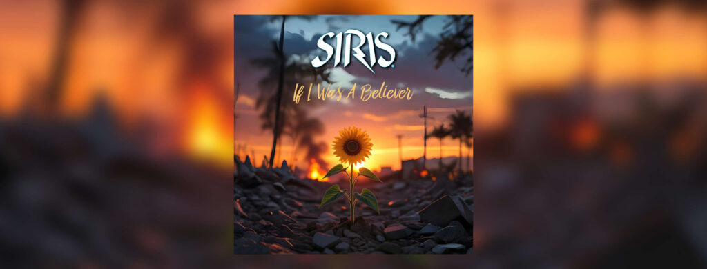SIRIS - If I Was A Believer